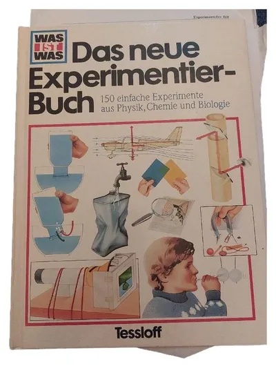 Was ist Was Das neue Experimentier-Buch Tessloff 150 Experimente Physik Chemie