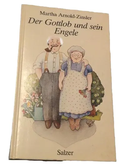 Der Gottlob und sein Engele - Martha Arnold-Zinsler Buch Roman Salzer Verlag