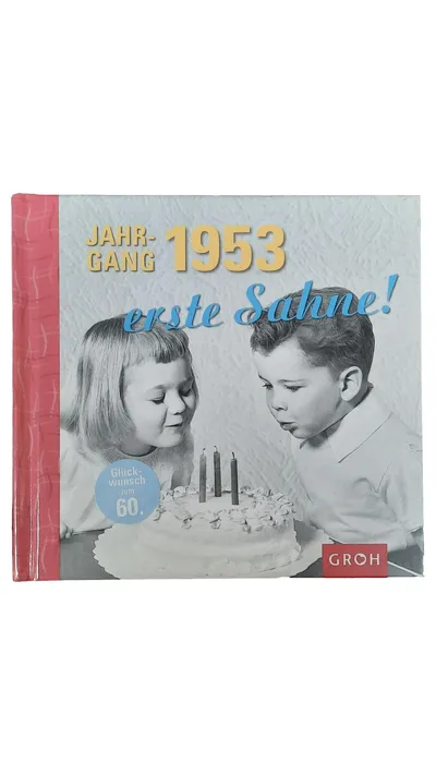 GROH Geschenkbuch Jahrgang 1953 erste Sahne! Glückwunsch zum 60. Geburtstag