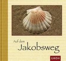 Auf dem Jakobsweg - Geschenkbuch GROH Verlag Pilgern Reise