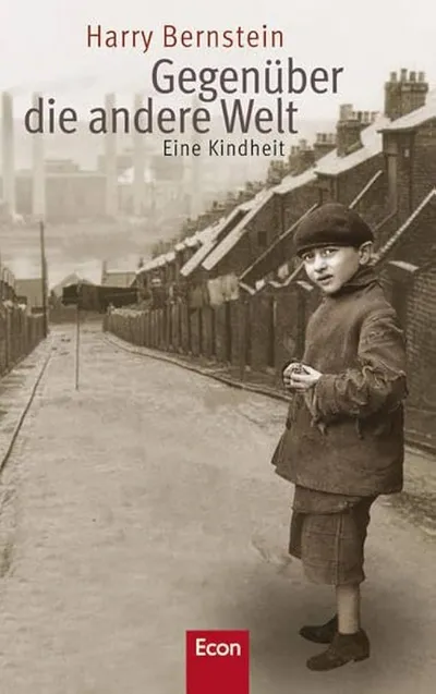 Harry Bernstein Gegenüber die andere Welt Eine Kindheit Biografischer Roman Econ