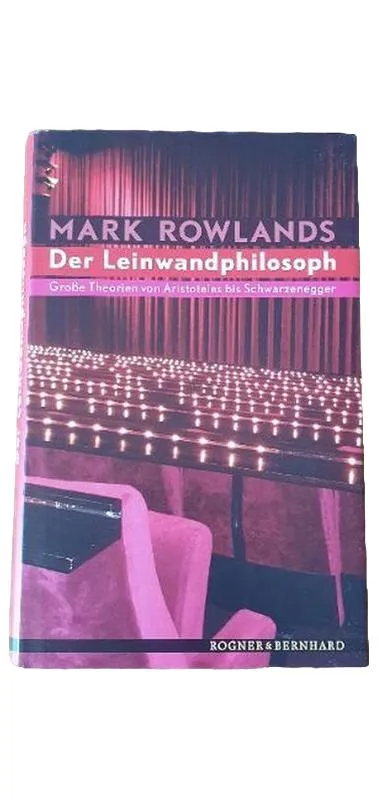 Der Leinwandphilosoph Mark Rowlands Große Theorien Aristoteles Schwarzenegger 1