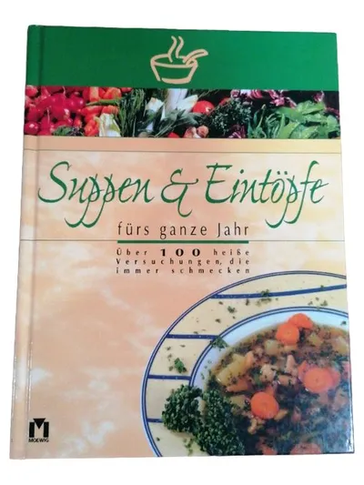 Moewig Kochbuch Suppen Eintöpfe über 100 Rezepte für das ganze Jahr
