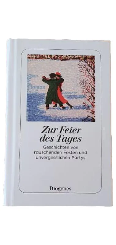 Zur Feier des Tages Diogenes Kurzgeschichten Feste Partys Buch