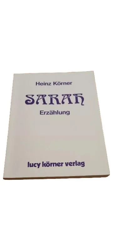 Sarah - Heinz Körner - Erzählung - lucy körner verlag - Taschenbuch