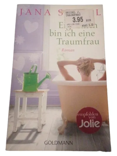 Eigentlich bin ich eine Traumfrau - Jana Seidel - Roman - Goldmann Verlag