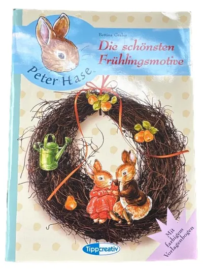 TippCreativ Hobbybuch Peter Hase Die schönsten Frühlingsmotive Bettina Grabis