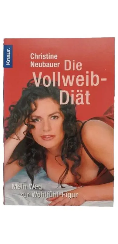 Christine Neubauer Die Vollweib-Diät Weg zur Wohlfühl-Figur Knaur Ratgeber