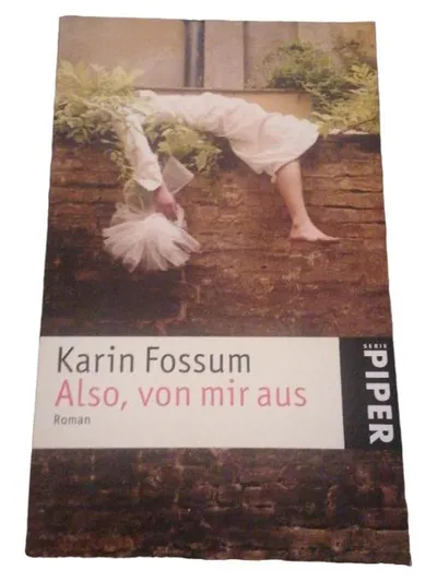 Karin Fossum - Also, von mir aus - Roman - Piper Verlag - Taschenbuch