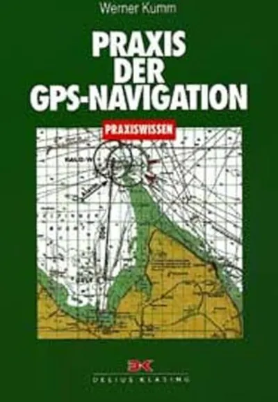 Praxis der GPS-Navigation Werner Kumm Delius Klasing Sachbuch Praxiswissen
