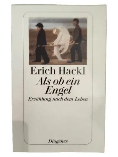 Als ob ein Engel - Erich Hackl - Erzählung nach dem Leben - Diogenes