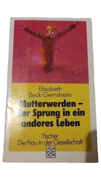 Mutterwerden - Der Sprung in ein anderes Leben - Elisabeth Beck-Gernsheim Buch