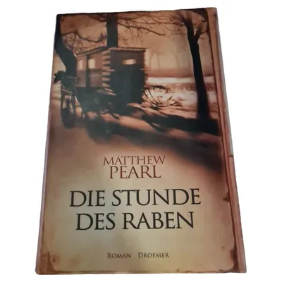 Die Stunde des Raben Matthew Pearl Historischer Roman Droemer
