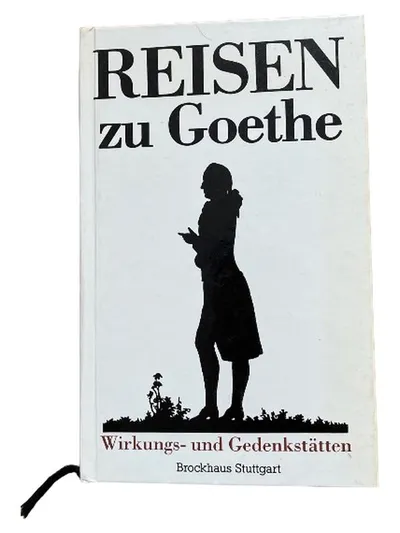 Reisen zu Goethe Wirkungs- und Gedenkstätten Brockhaus Stuttgart Hardcover