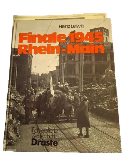 Finale 1945 Rhein-Main Heinz Leiwig Bildband Droste Fotografierte Zeitgeschichte