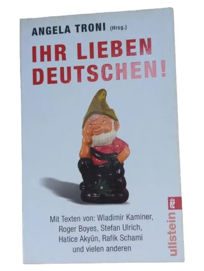 Ihr lieben Deutschen! Angela Troni Essays Ullstein Taschenbuch