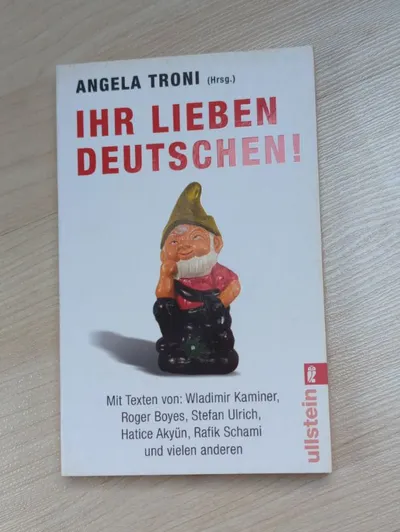 Ihr lieben Deutschen! Angela Troni Essays Ullstein Taschenbuch