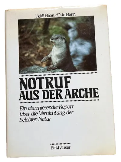 Notruf aus der Arche Heidi Hahn Otto Hahn Birkhäuser Natur Report