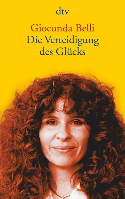 Gioconda Belli: Die Verteidigung des Glücks - Autobiografie dtv