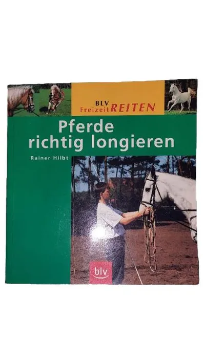 BLV Pferde richtig longieren Rainer Hilbt Ratgeber Reitsport Bodenarbeit Buch