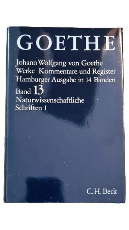 Goethe Werke Band 13 Naturwissenschaftliche Schriften I Hamburger Ausgabe 1