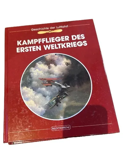 Kampfflieger des Ersten Weltkriegs Geschichte der Luftfahrt Bechtermünz Sachbuch