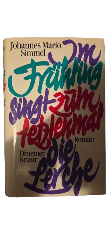 Im Frühling singt zum letzten Mal die Lerche - J.M. Simmel Roman Droemer Knaur