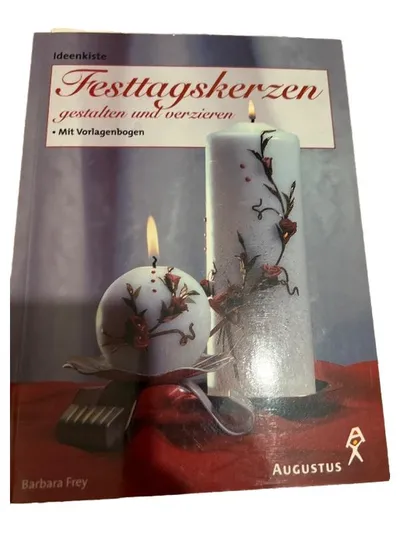 Festtagskerzen gestalten und verzieren Barbara Frey Augustus Verlag Hobbybuch