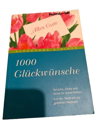 1000 Glückwünsche Alexandra Steiner humboldt Sprüche Zitate Verse Geschenkbuch