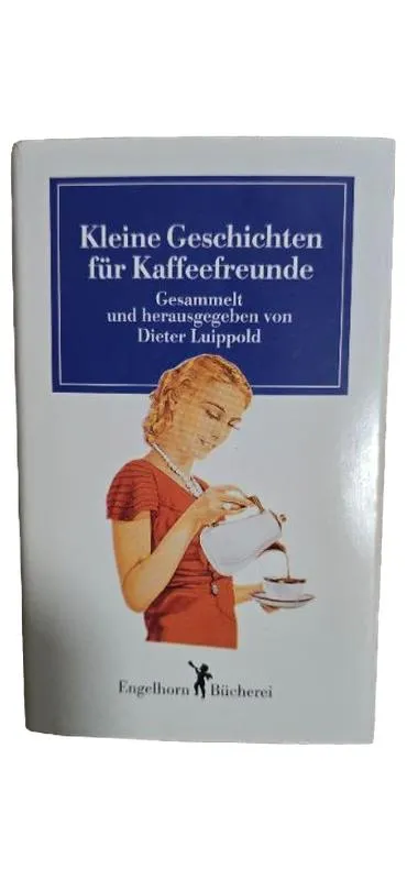 Kleine Geschichten für Kaffeefreunde Dieter Luippold Engelhorn Bücherei