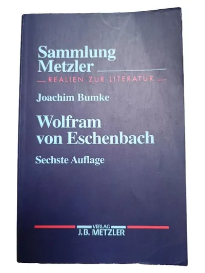Wolfram von Eschenbach Joachim Bumke Sammlung Metzler 6. Auflage J.B. Metzler
