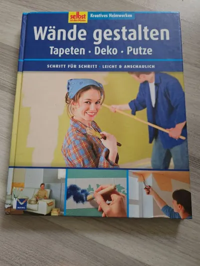Selbst ist der Mann: Wände gestalten - Tapeten, Deko, Putz DIY Buch