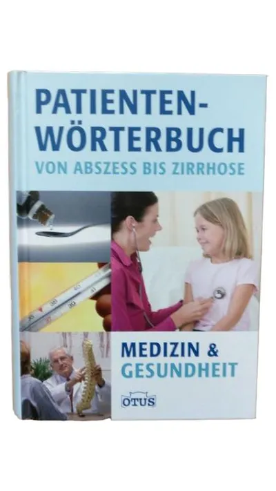 Patienten-Wörterbuch von Abszess bis Zirrhose OTUS Medizin & Gesundheit
