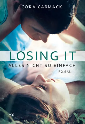 Losing It - Cora Carmack - Alles nicht so einfach Liebesroman LYX