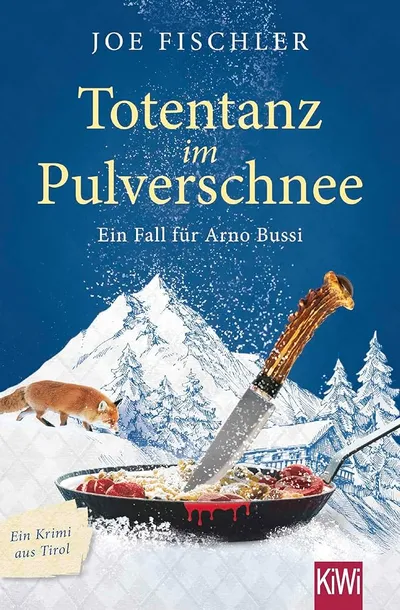 Totentanz im Pulverschnee Joe Fischler Ein Fall für Arno Bussi Krimi Tirol