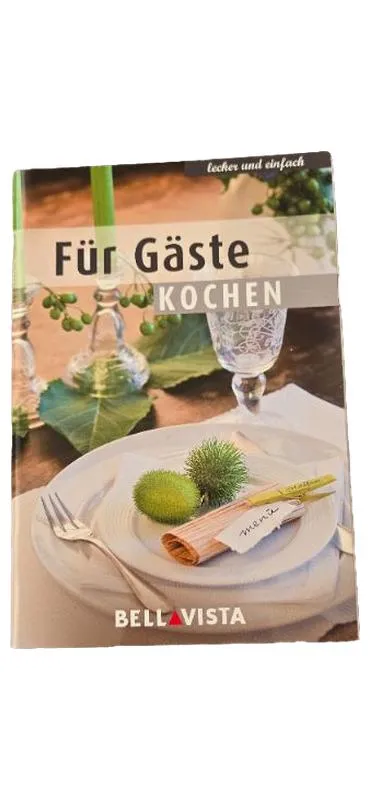 Für Gäste Kochen - Bellavista Kochbuch lecker und einfach