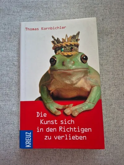 Die Kunst sich in den Richtigen zu verlieben Thomas Kornbichler Selbsthilfebuch