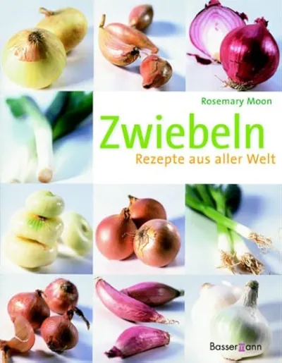 Zwiebeln Rezepte aus aller Welt Rosemary Moon Kochbuch Bassermann