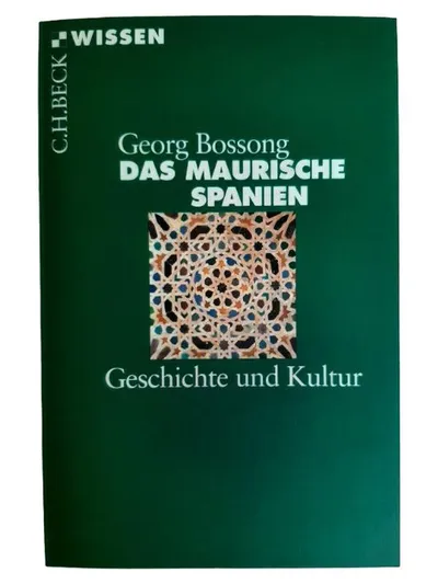 Das maurische Spanien Georg Bossong Geschichte Kultur C.H. Beck Wissen