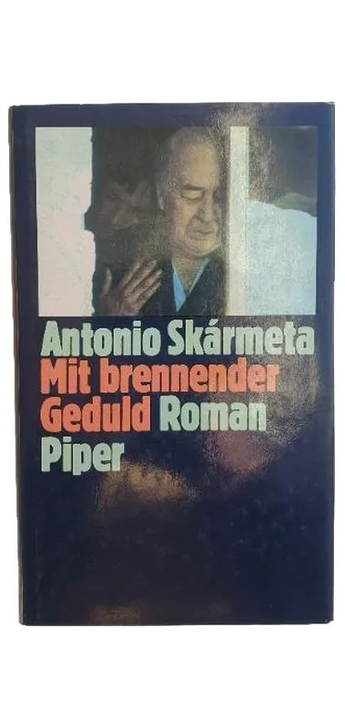 Mit brennender Geduld Antonio Skármeta Roman Piper Verlag Buch