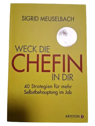 Weck die Chefin in dir Sigrid Meuselbach 40 Strategien Selbstbehauptung Job