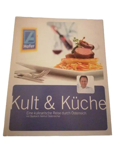 Kult & Küche Helmut Österreicher Kulinarische Reise durch Österreich Kochbuch