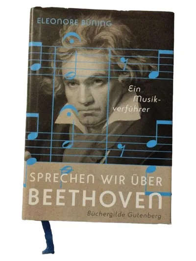 Sprechen wir über Beethoven Ein Musikverführer Eleonore Büning Büchergilde