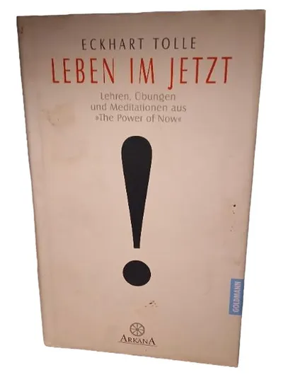 Leben im Jetzt Eckhart Tolle Lehren Übungen Meditationen Power of Now Arkana