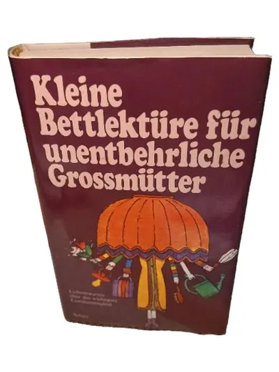 Kleine Bettlektüre für unentbehrliche Grossmütter Humorbuch Scherz