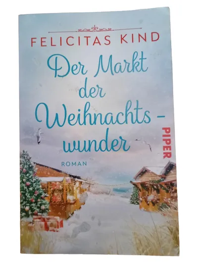 Der Markt der Weihnachtswunder - Felicitas Kind | Piper Roman Weihnachtsbuch