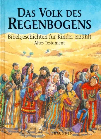 Das Volk des Regenbogens Bibelgeschichten Kinder Altes Testament Brunnen