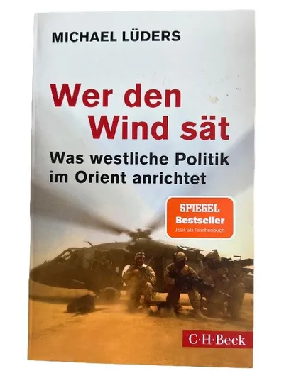 Wer den Wind sät - Michael Lüders - Was westliche Politik im Orient anrichtet -