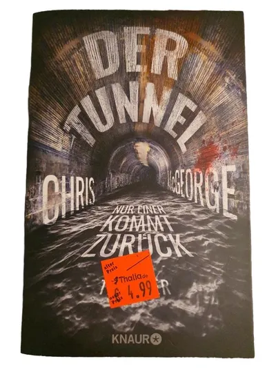 Der Tunnel - Chris McGeorge - Nur einer kommt zurück - Thriller Knaur