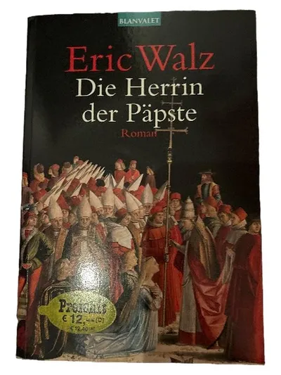 Die Herrin der Päpste - Eric Walz - Historischer Roman - Blanvalet